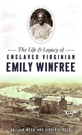 The Life & Legacy of Enslaved Virginian Emily Winfree