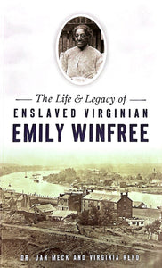 The Life & Legacy of Enslaved Virginian Emily Winfree