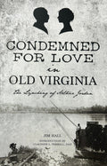 Condemned for Love in Old Virginia