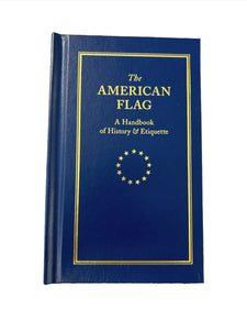 The American Flag: A Handbook of History & Etiquette