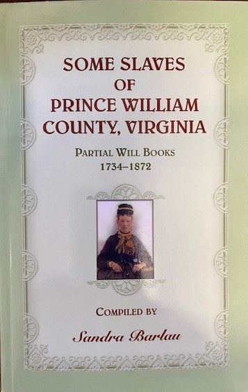 Some Slaves of Prince William County: Partial Will Books 1734-1872